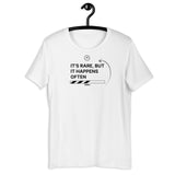It’s Rare But It Happens Often - Unisex t-shirt