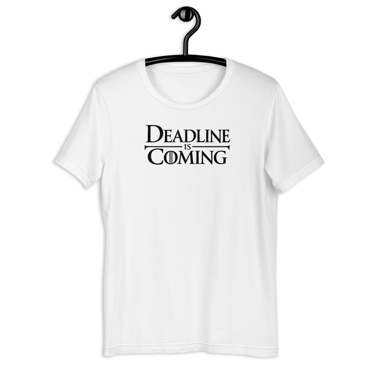 Deadline Is Coming - Unisex t-shirt