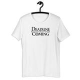 Deadline Is Coming - Unisex t-shirt