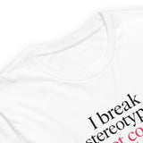 I Break Stereotypes, Not Code - Unisex t-shirt