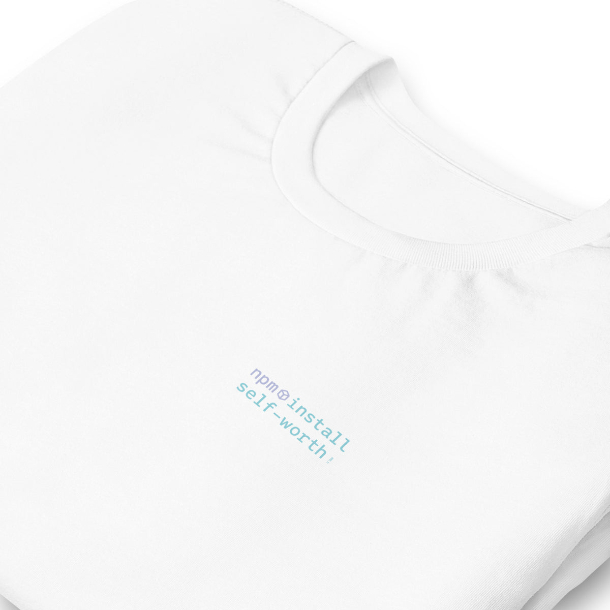 npm install self-worth - Unisex t-shirt