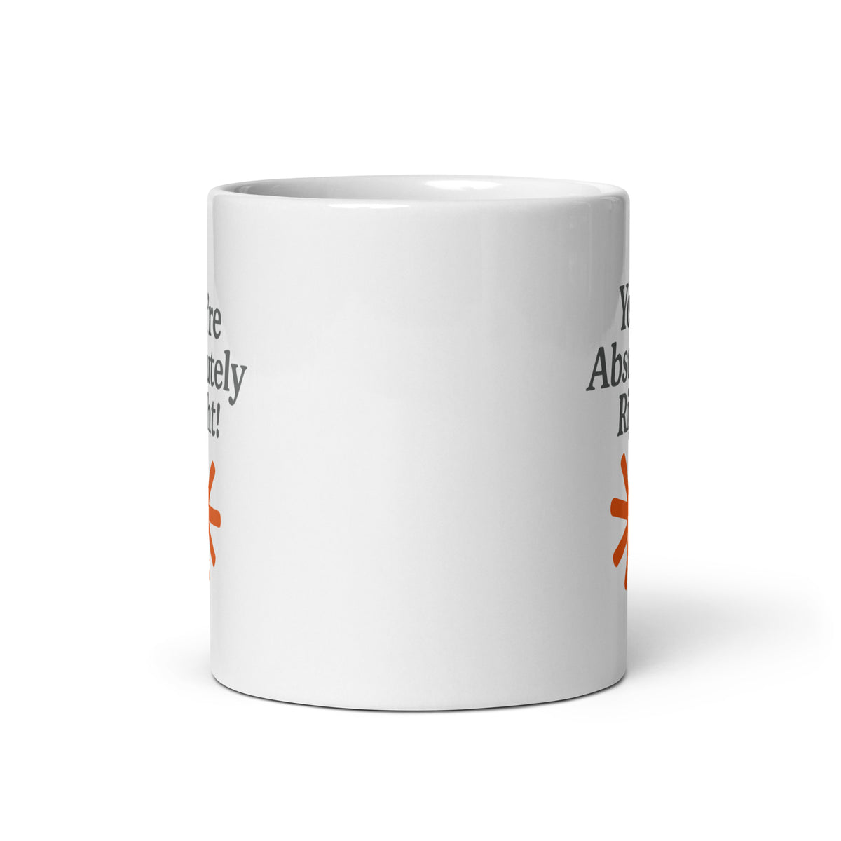 You're Absolutely Right!  - White glossy mug