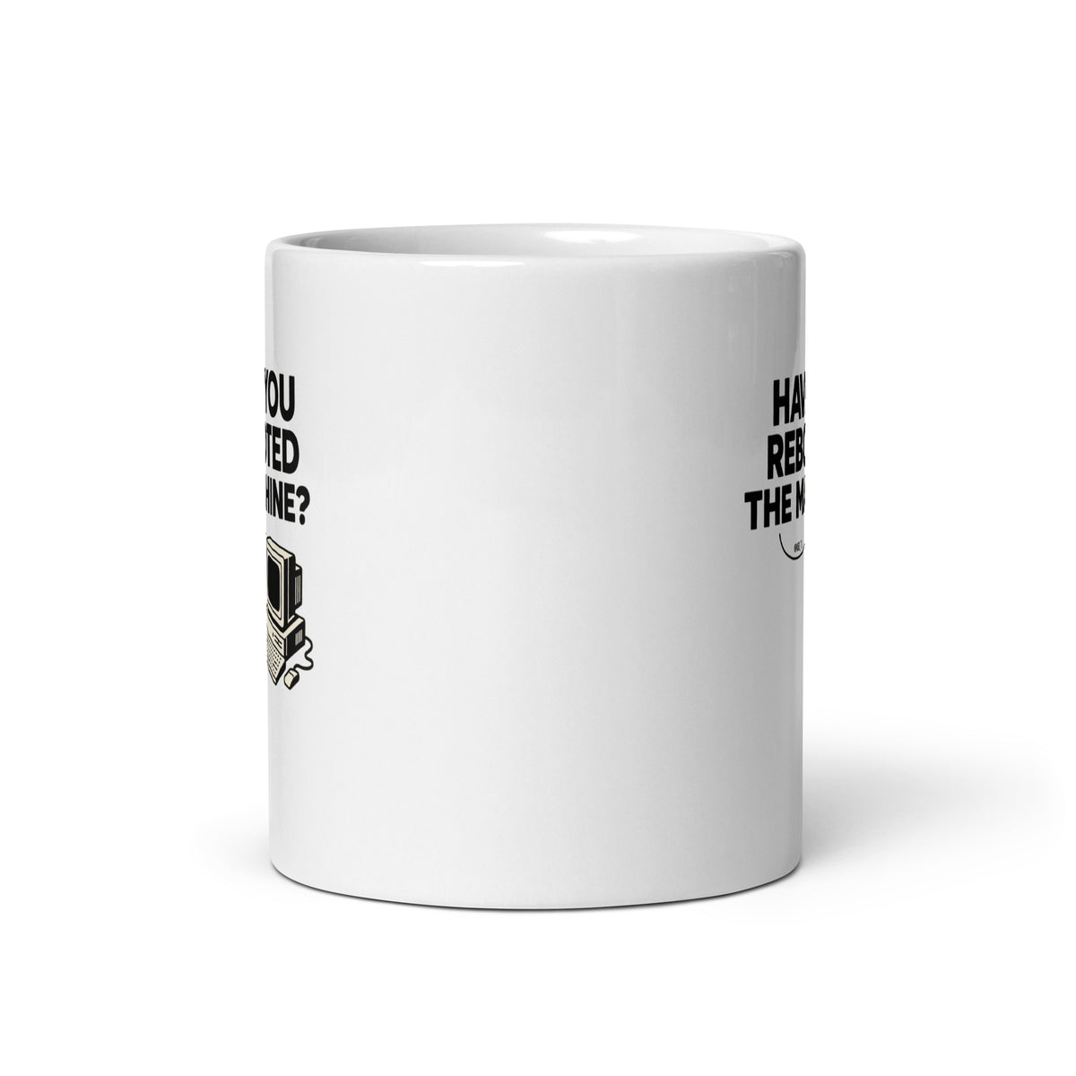 Have You Rebooted The Machine? - White glossy mug
