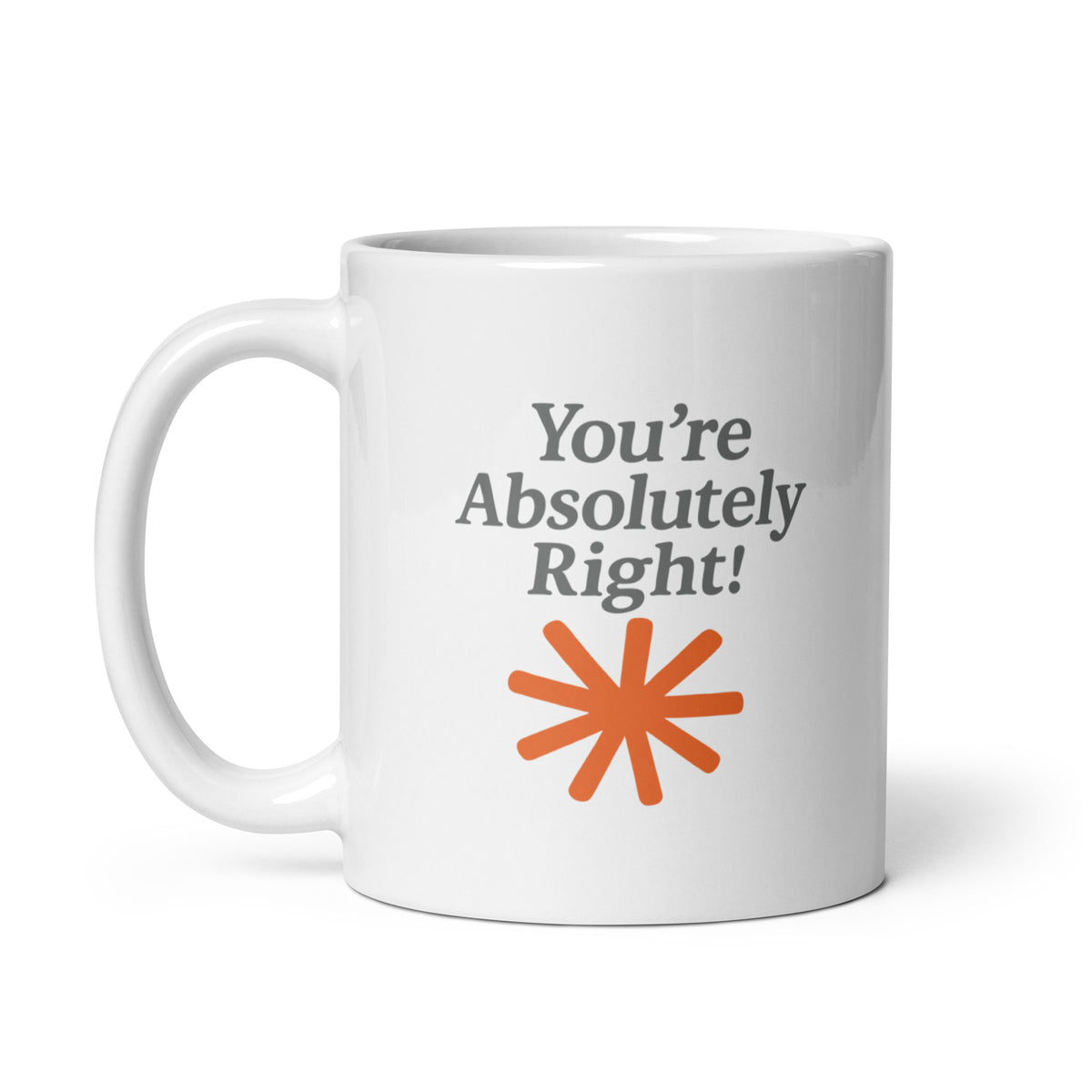 You're Absolutely Right!  - White glossy mug