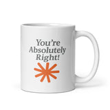 You're Absolutely Right!  - White glossy mug