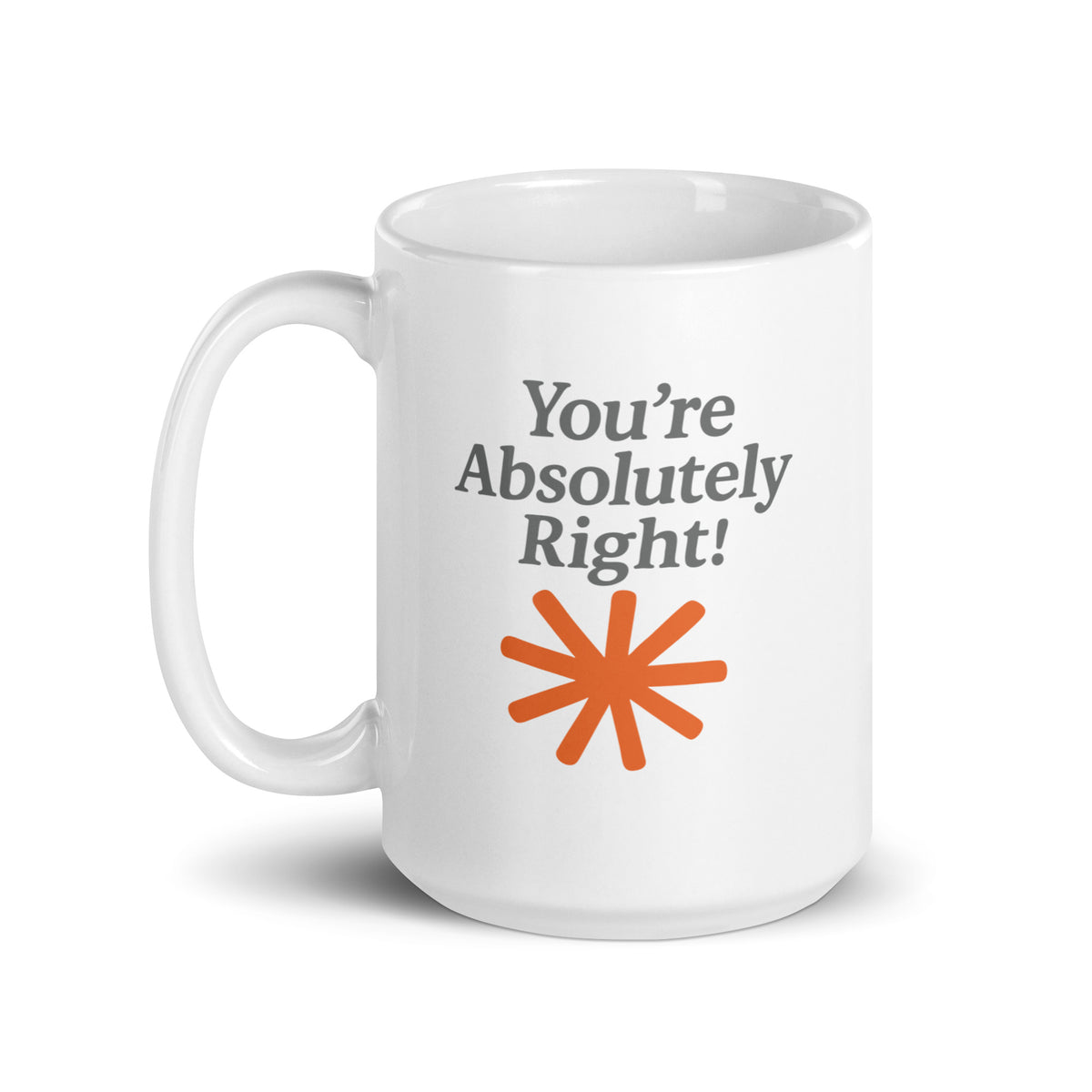 You're Absolutely Right!  - White glossy mug