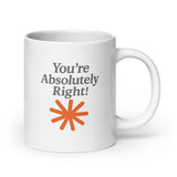 You're Absolutely Right!  - White glossy mug