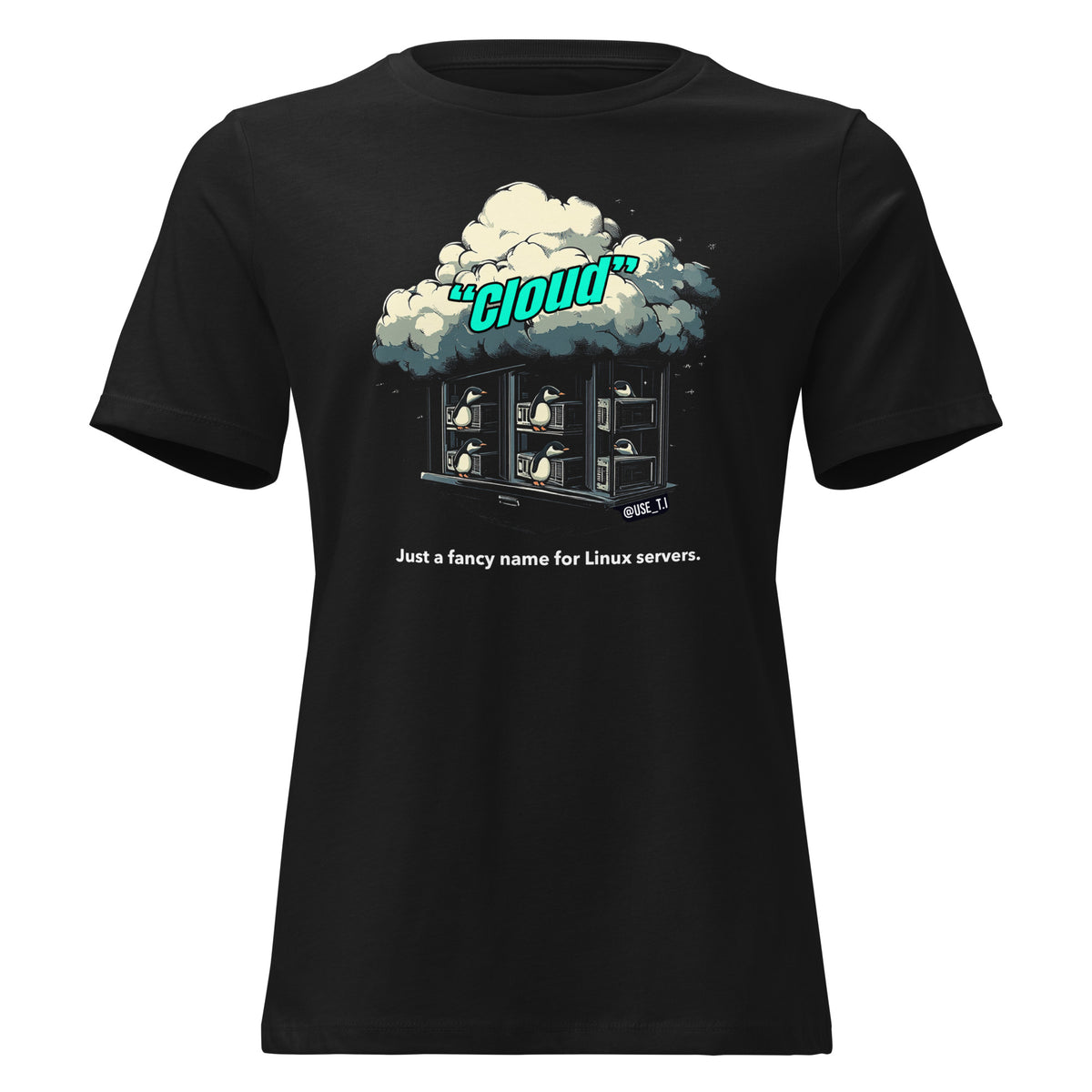 Cloud - Just a Fancy Name for Linux Servers - Women's Relaxed T-Shirt
