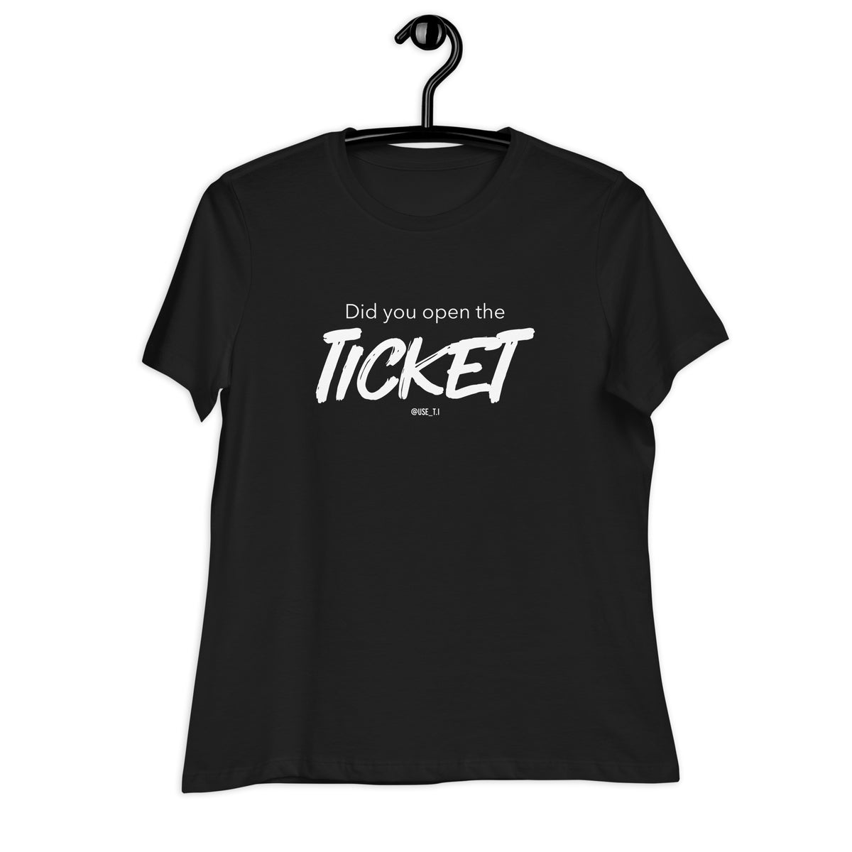 Did You Open the Ticket? - Women's Relaxed T-Shirt