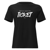 Did You Open the Ticket? - Women's Relaxed T-Shirt