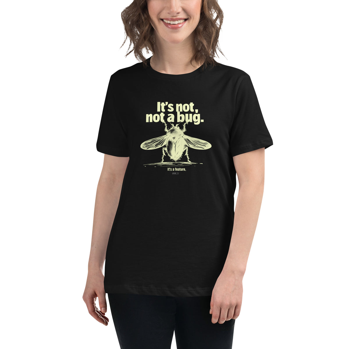 It’s Not a Bug, It’s a Feature - Women's Relaxed T-Shirt