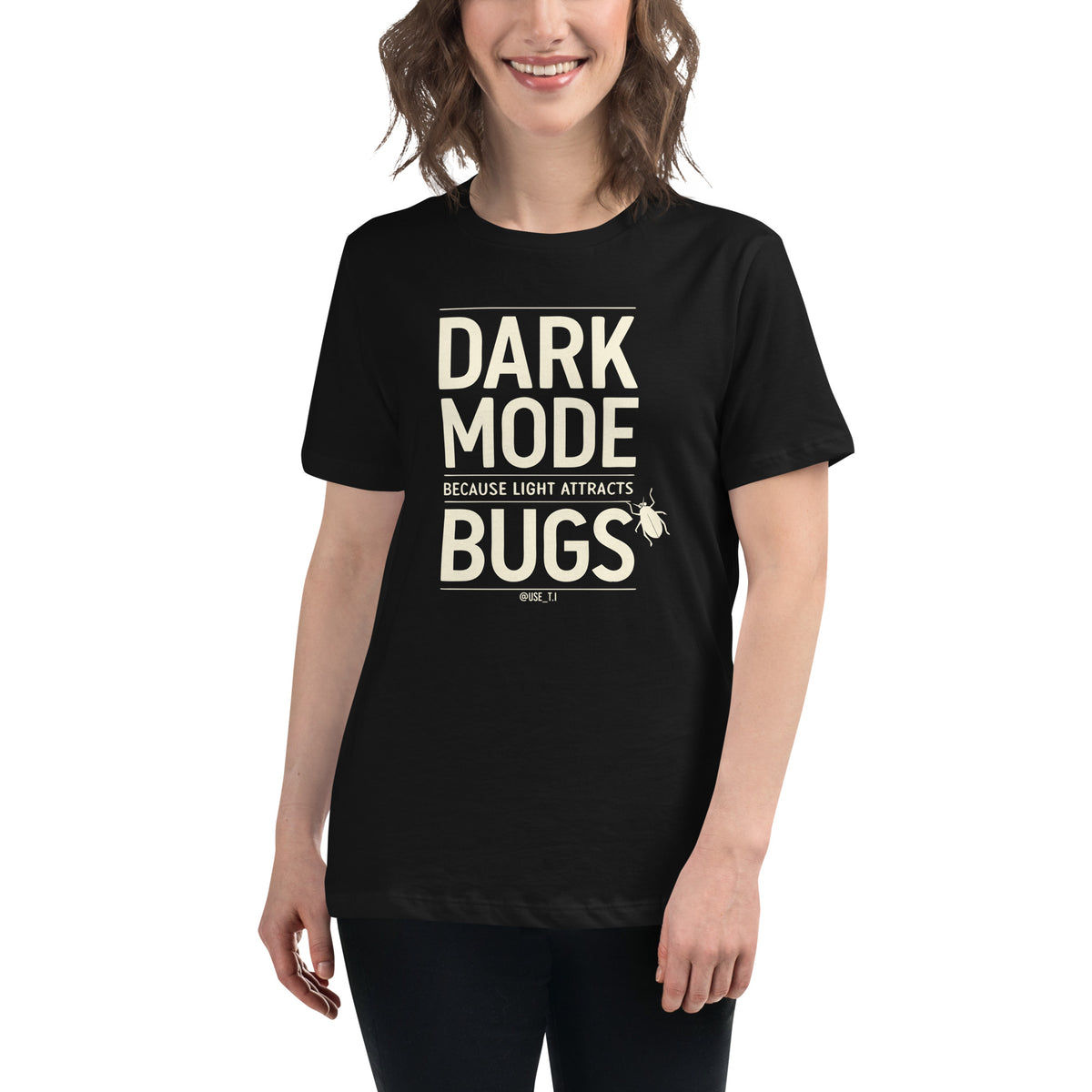 Dark Mode - Because Light Attracts Bugs - Women's Relaxed T-Shirt