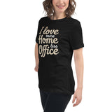 I love more Home, less Office - Women's Relaxed T-Shirt