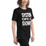 System Ops is Down - Women's Relaxed T-Shirt