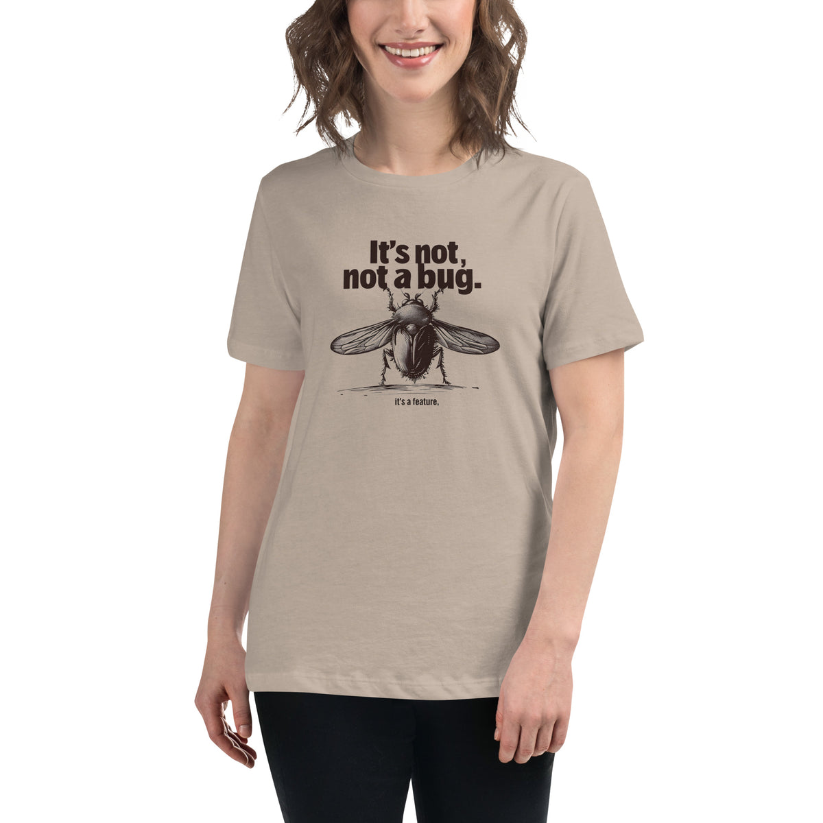 It’s Not a Bug, It’s a Feature - Women's Relaxed T-Shirt