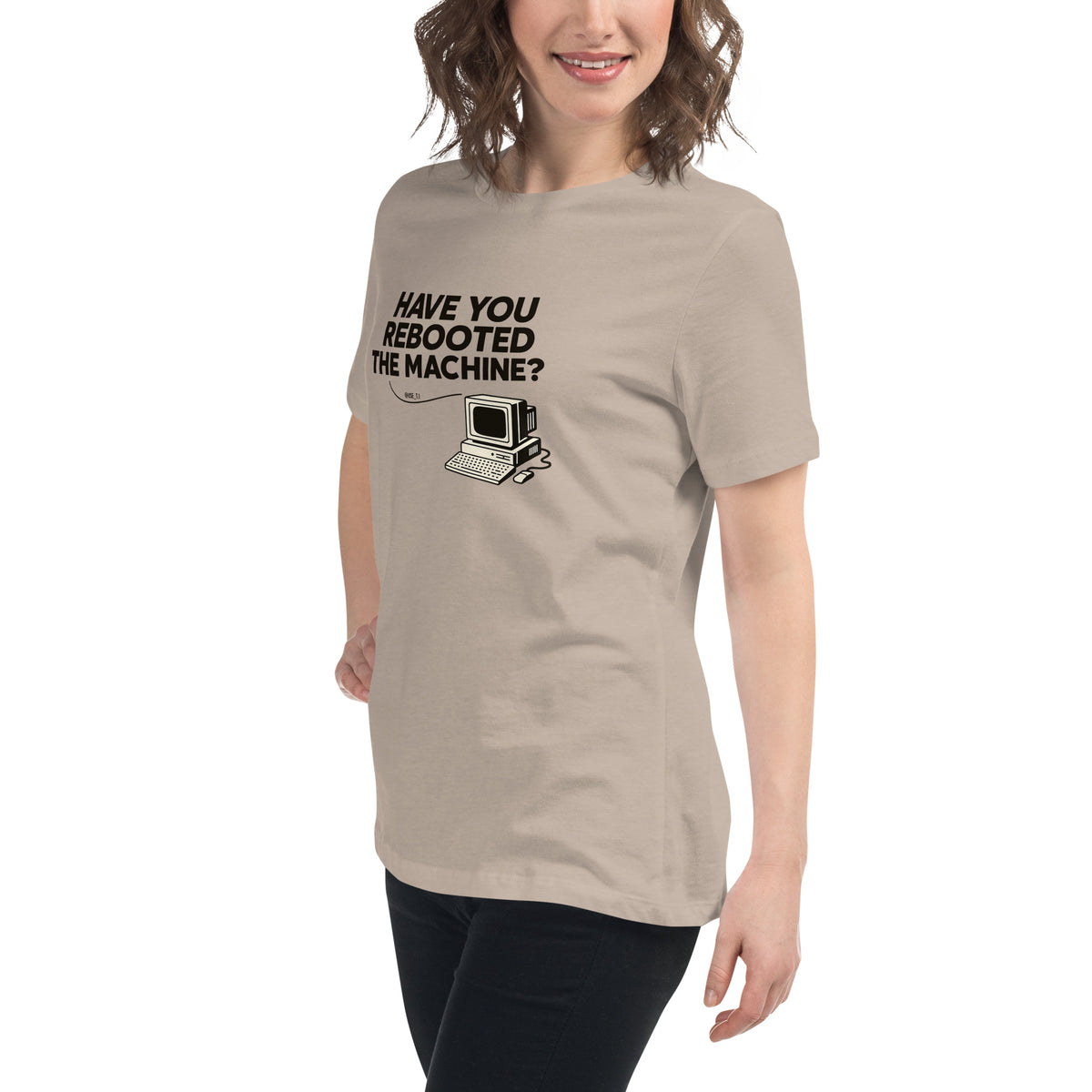 Have You Rebooted the Machine? - Women's Relaxed T-Shirt