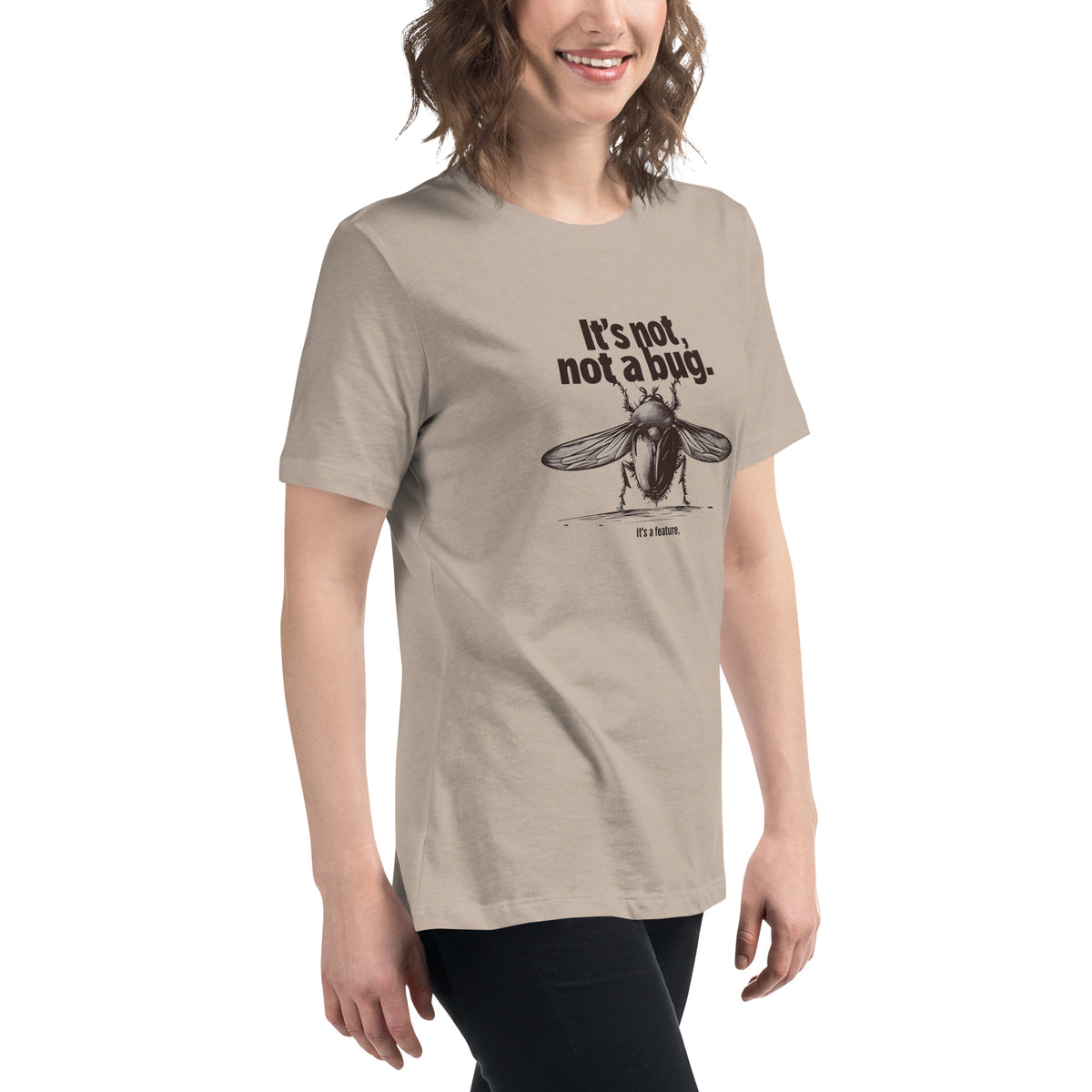 It’s Not a Bug, It’s a Feature - Women's Relaxed T-Shirt