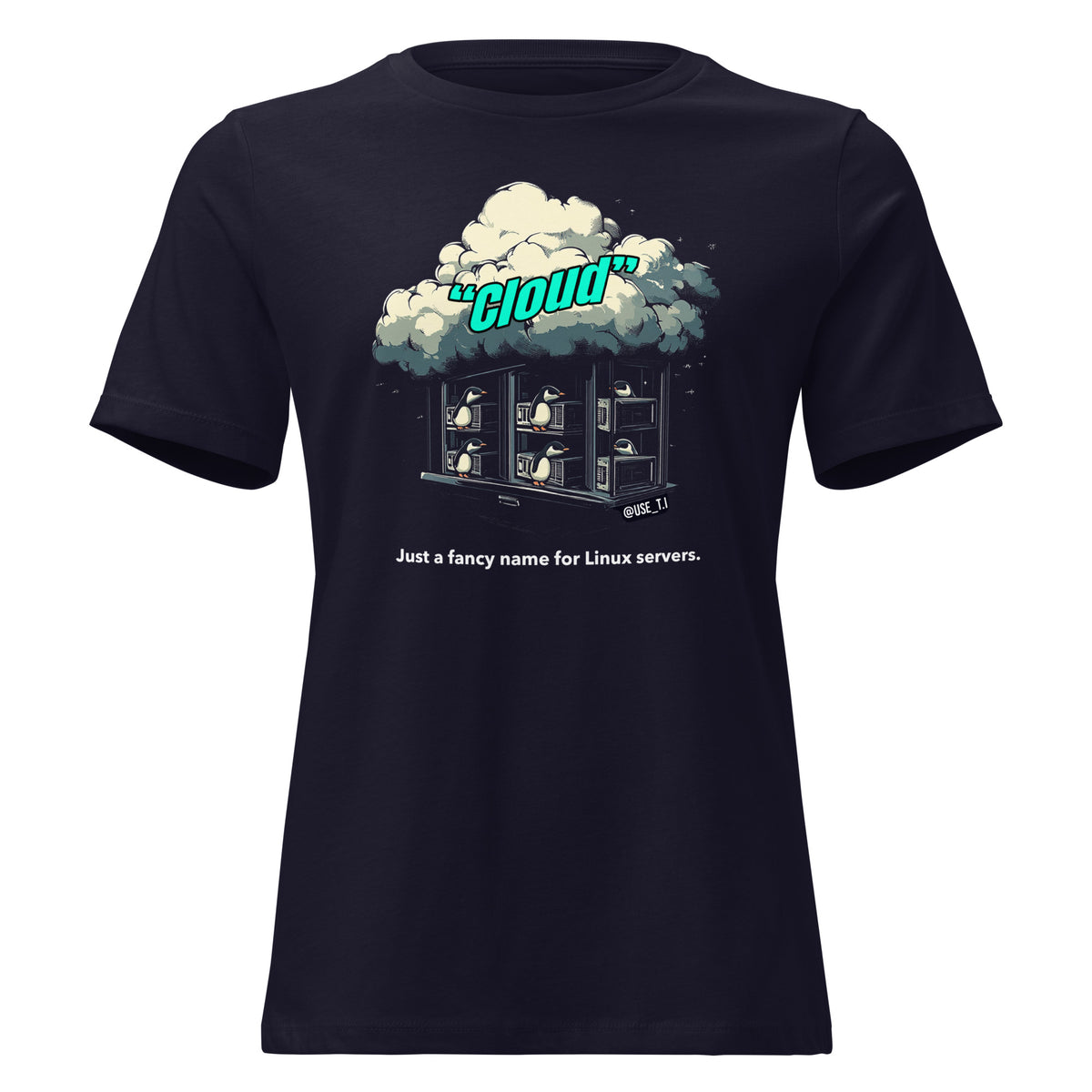 Cloud - Just a Fancy Name for Linux Servers - Women's Relaxed T-Shirt