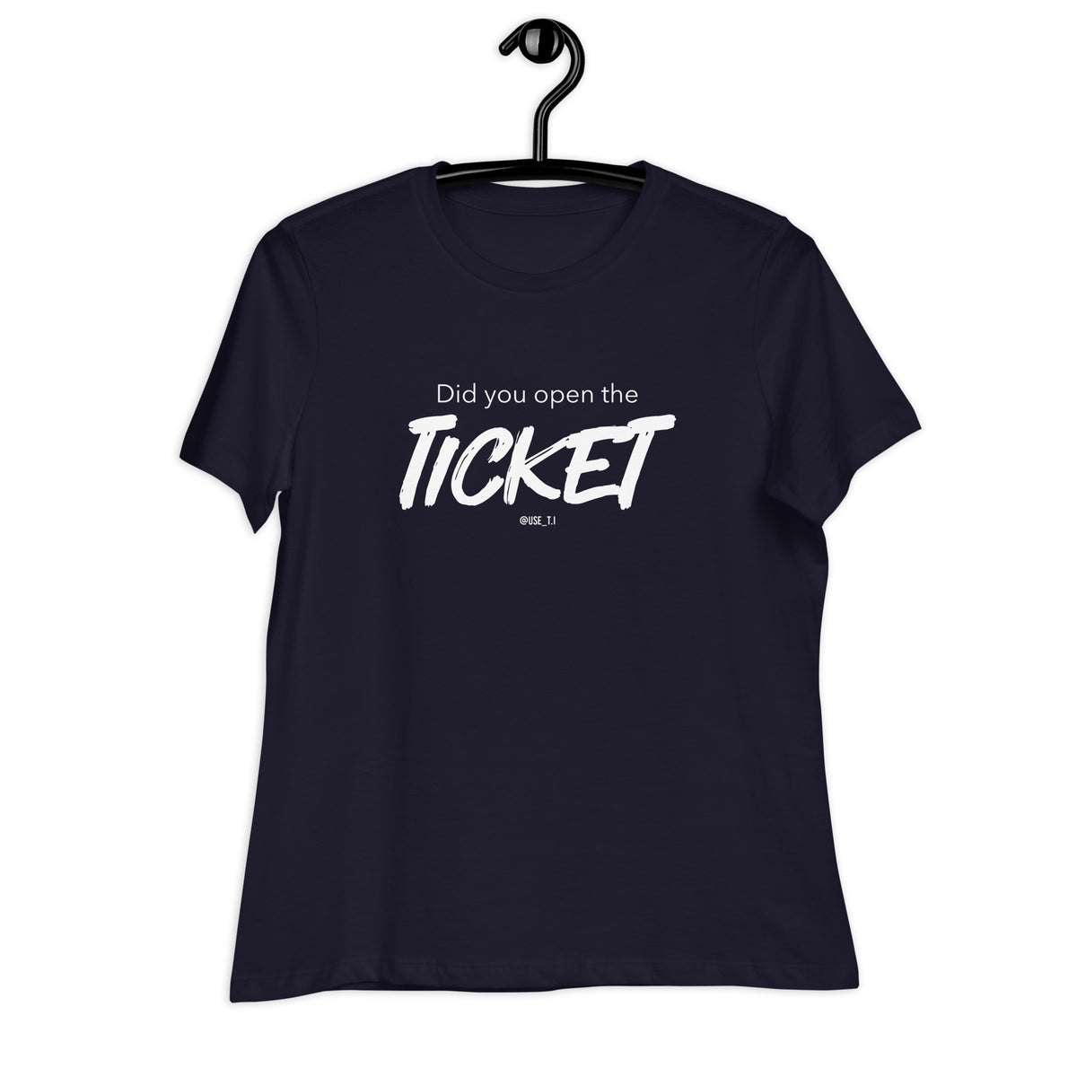 Did You Open the Ticket? - Women's Relaxed T-Shirt