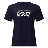 Did You Open the Ticket? - Women's Relaxed T-Shirt
