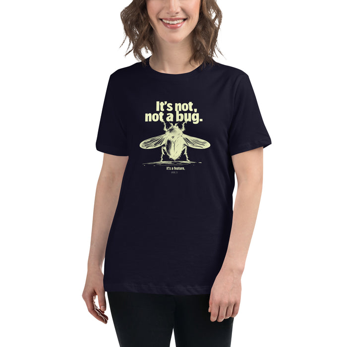 It’s Not a Bug, It’s a Feature - Women's Relaxed T-Shirt