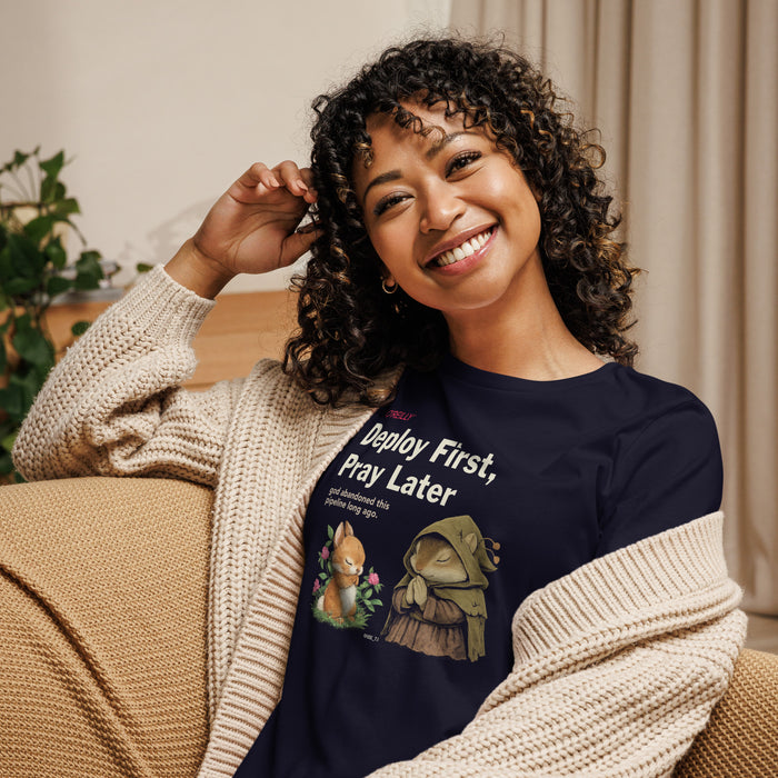 Deploy First, Pray Later - Women's Relaxed T-Shirt