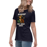 No Backup Only Jesus Saves - Women's Relaxed T-Shirt