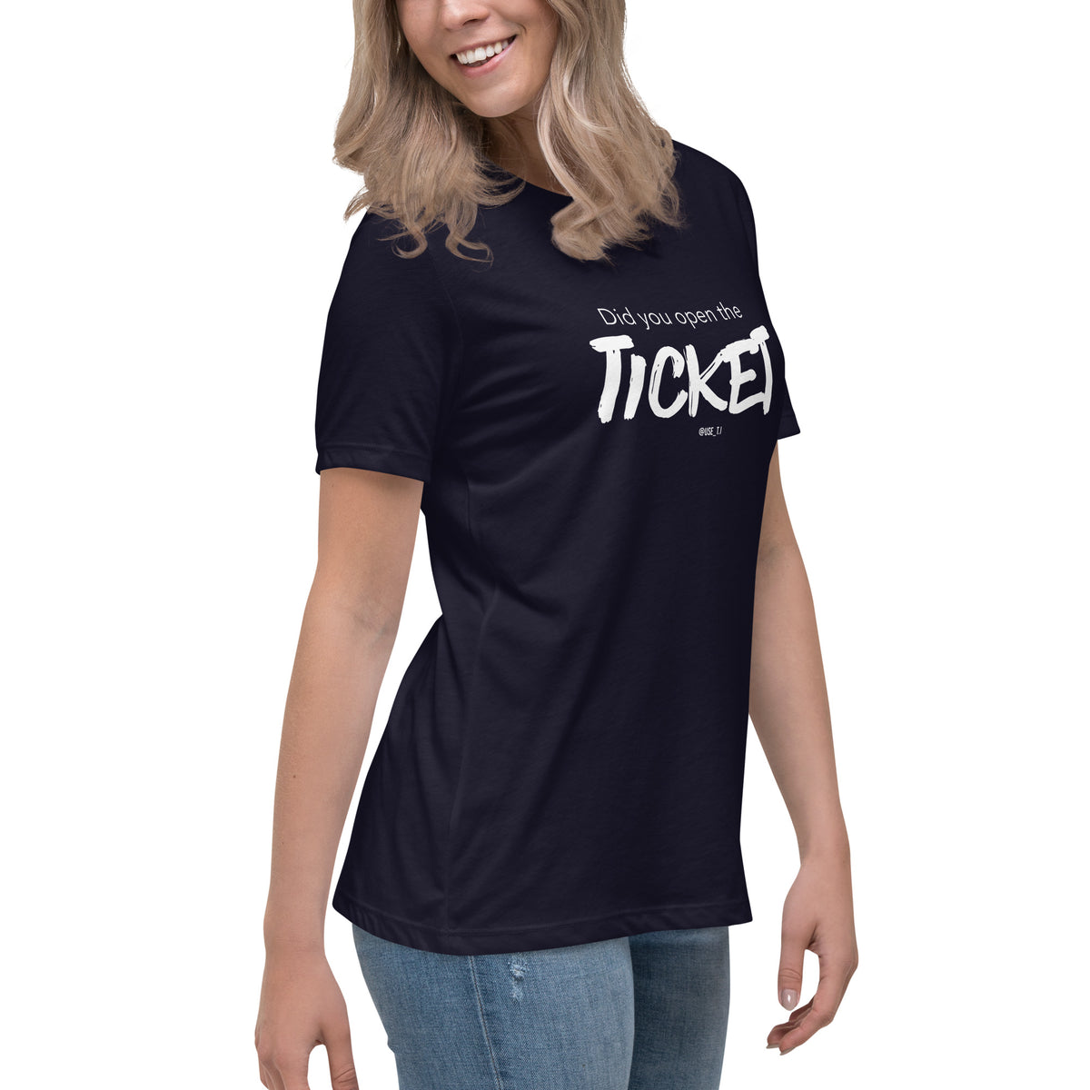 Did You Open the Ticket? - Women's Relaxed T-Shirt