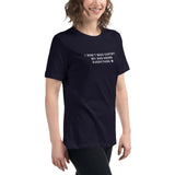 I Don’t Need ChatGPT, My Dad Knows Everything  - Women's Relaxed T-Shirt