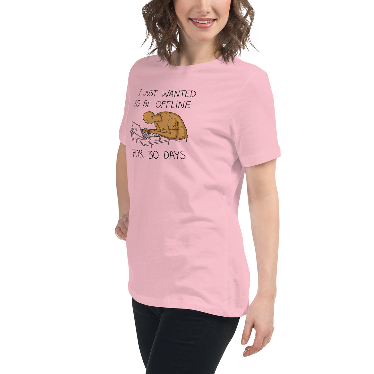 Offline for 30 Days Tee - Women's Relaxed T-Shirt