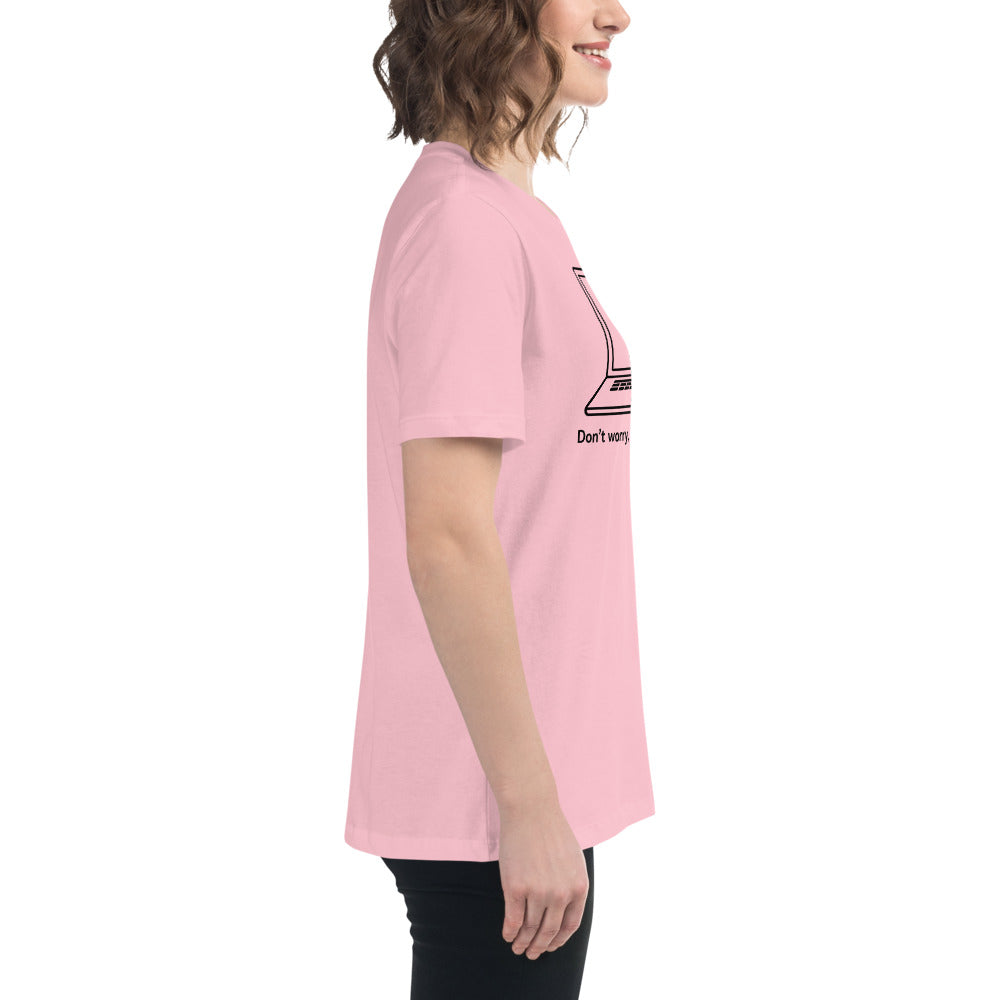 Don’t worry, I’m from tech support - Women's Relaxed T-Shirt