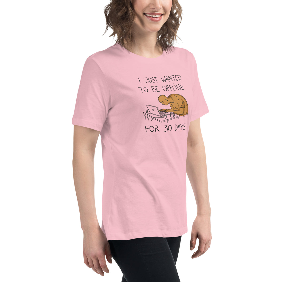 Offline for 30 Days Tee - Women's Relaxed T-Shirt