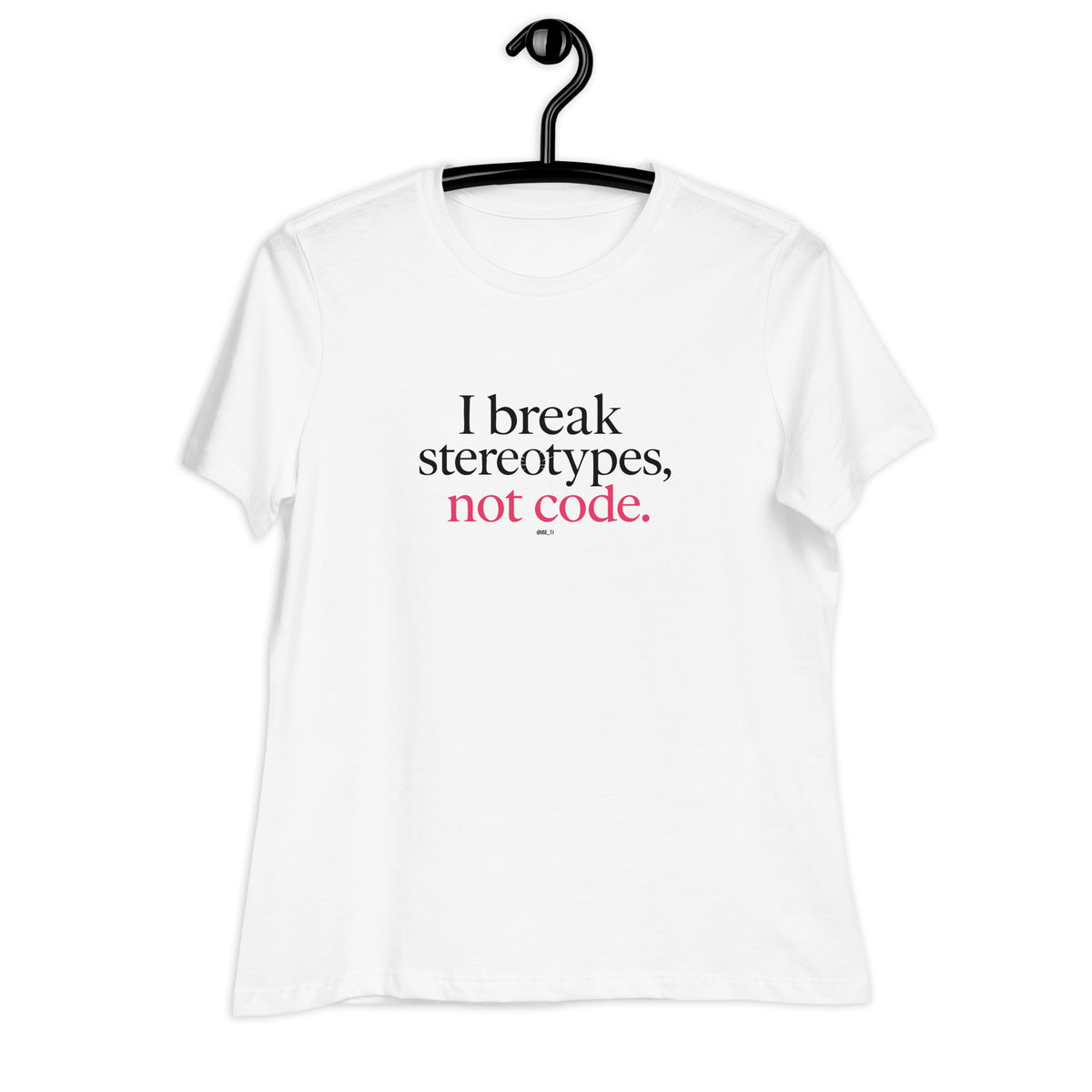 I Break Stereotypes, Not Code - Women's Relaxed T-Shirt