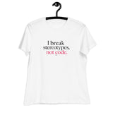 I Break Stereotypes, Not Code - Women's Relaxed T-Shirt