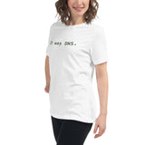 It Was DNS - Women's Relaxed T-Shirt